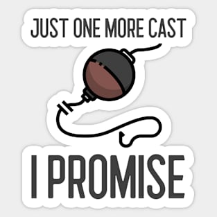 Just One More Cast I Promise Sticker